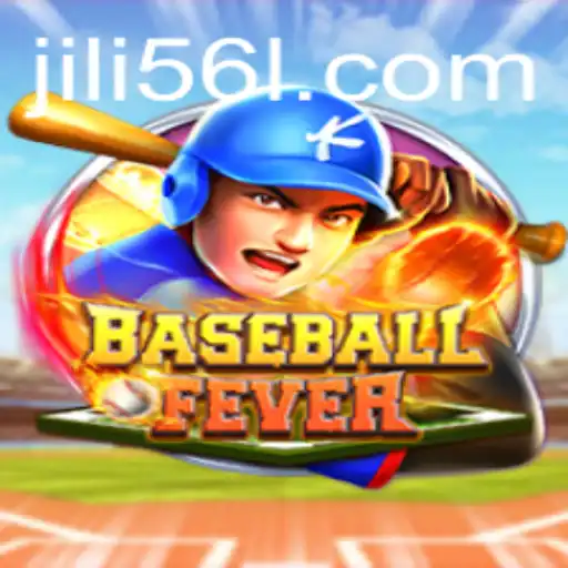 The Ultimate Guide to BaseballFever – Explore the Thrilling World of JiLi56